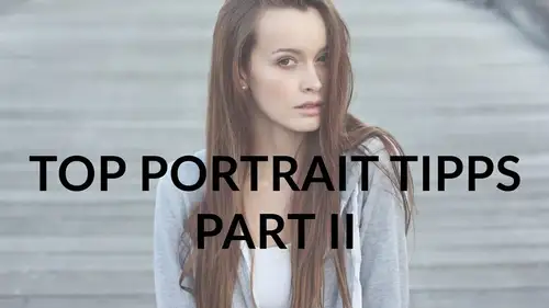 Meine top Tipps für bessere Portraits II
