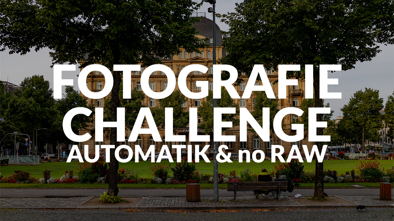 Bild für Fotografie-Challenge: nur in der Automatik & ohne RAW fotografieren